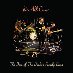 Its All Over by The Broken Family Band