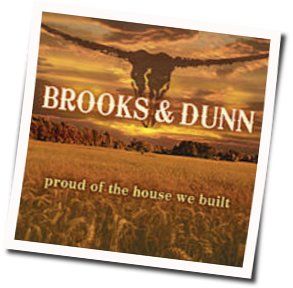 Proud Of The House We Built Tabs by Brooks & Dunn