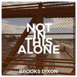 Not In This Alone by Brooks Dixon