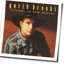 Friends In Low Places  Tabs by Garth Brooks