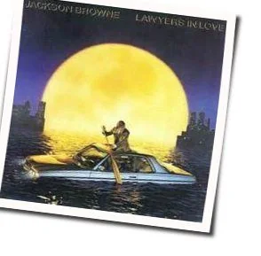 Lawyers In Love Chords by Jackson Browne