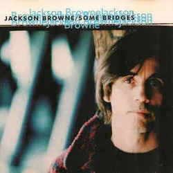 Some Bridges Chords by Jackson Browne