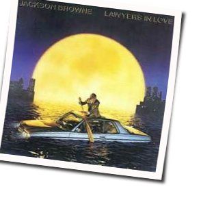 Lawyers In Love Chords by Jackson Browne
