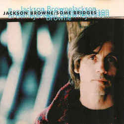 Some Bridges Chords by Jackson Browne