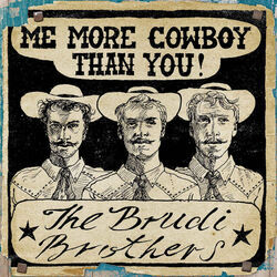 More Cowboy Than You Chords by The Brudi Brothers