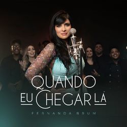 Quando Eu Chegar Lá by Fernanda Brum