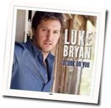 Drunk On You Chords by Luke Bryan