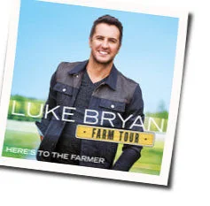 Here's To The Farmer Chords by Luke Bryan