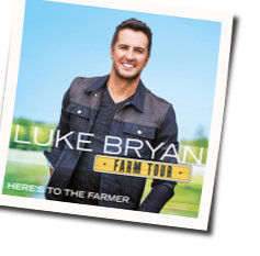 Here's To The Farmer Chords by Luke Bryan