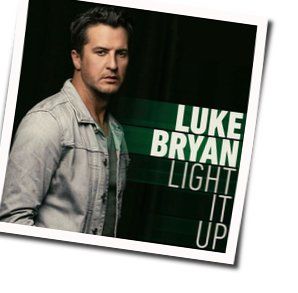Light It Up by Luke Bryan