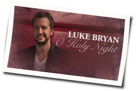O Holy Night Chords by Luke Bryan