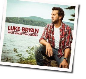 What Makes You Country Chords by Luke Bryan
