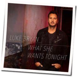 What She Wants Tonight by Luke Bryan