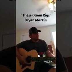 These Damn Rigs Chords by Bryan Martin