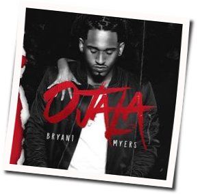 Ojala Chords by Bryant Myers