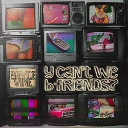 Y Can't We B Friends? Chords by Bryce Vine