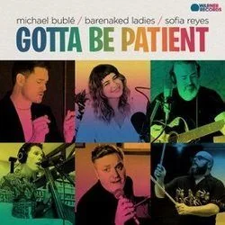 Gotta Be Patient (feat. Barenaked Ladies And Sofia Reyes) Chords by Michael Bublé