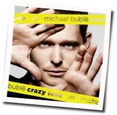 Crazy Love by Michael Bublé