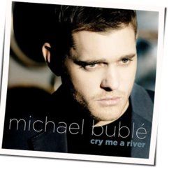 Cry Me A River Chords by Michael Bublé