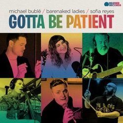 Gotta Be Patient (feat. Barenaked Ladies And Sofia Reyes) Chords by Michael Bublé