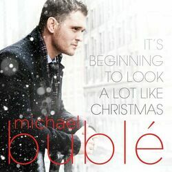 Its Beginning To Look A Lot Like Christmas by Michael Bublé