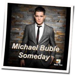 Someday Chords by Michael Bublé