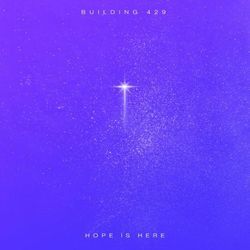 Hope Is Here (do Not Fear) by Building 429