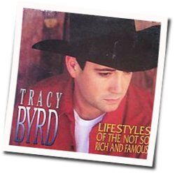 Lifestyles Of The Not So Rich And Famous Chords by Tracy Byrd