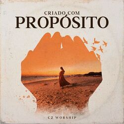 Criado Com Propósito Chords by C2 Worship