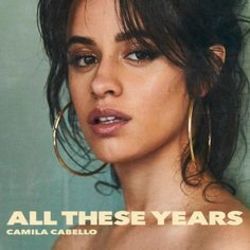 All These Years  by Camila Cabello