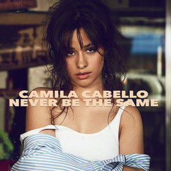 Never Be The Same  Chords by Camila Cabello