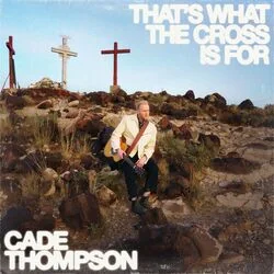 That's What The Cross Is For Chords by Cade Thompson