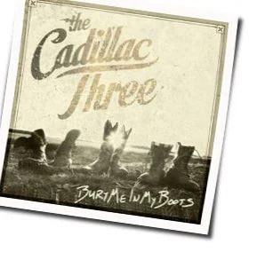 Bury Me In My Boots Chords by The Cadillac Three