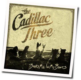 Burry Me In My Boots Chords by The Cadillac Three
