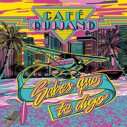 Sabes Qué Te Digo Chords by Café Quijano