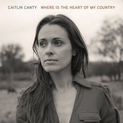 Where Is The Heart Of My Country Chords by Caitlin Canty