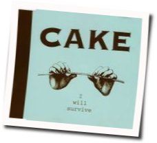 I Will Survive by CAKE