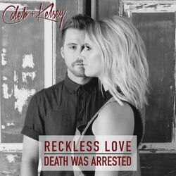 Reckless Love Death Was Arrested Chords by Caleb + Kelsey