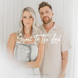 Shout To The Lord Chords by Caleb + Kelsey