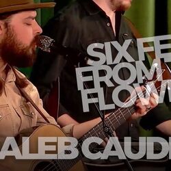 Six Feet From The Flowers Chords by Caleb Caudle