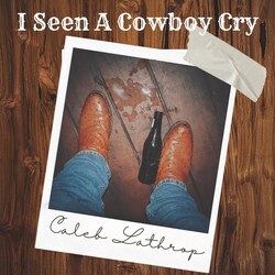 I Seen A Cowboy Cry Chords by Caleb Lathrop