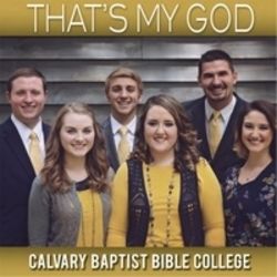 That's My God by Calvary Baptist Bible College