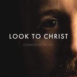 Keith Cameron chords for Look to christ