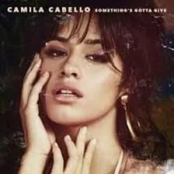 Somethings Gotta Give (Ver2) Chords by Camila Cabello