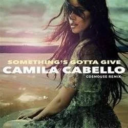 Somethings Gotta Give Chords by Camila Cabello
