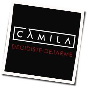 Decidiste Dejarme by Camila