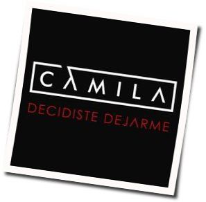 Decidiste Dejarme Chords by Camila