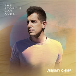 The Storys Not Over Yet by Jeremy Camp