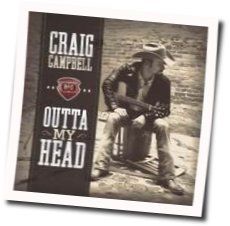 Outta My Head Chords by Craig Campbell