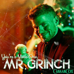 You're A Mean One Mr Grinch by Canaan Cox